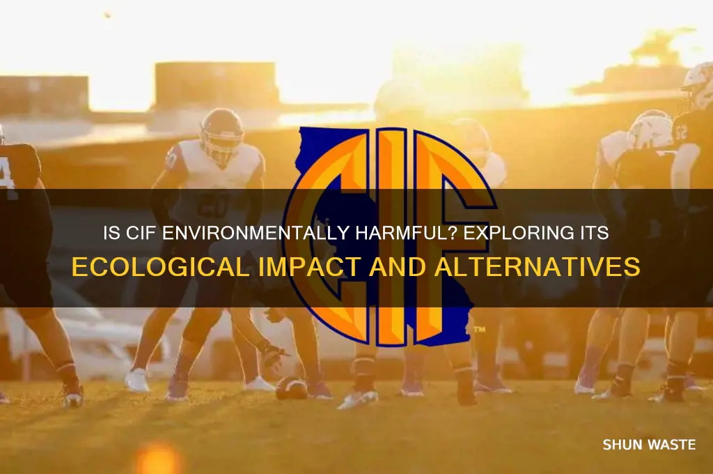 is cif bad for the environment