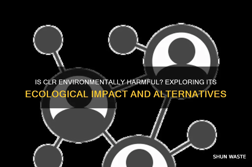 is clr bad for the environment