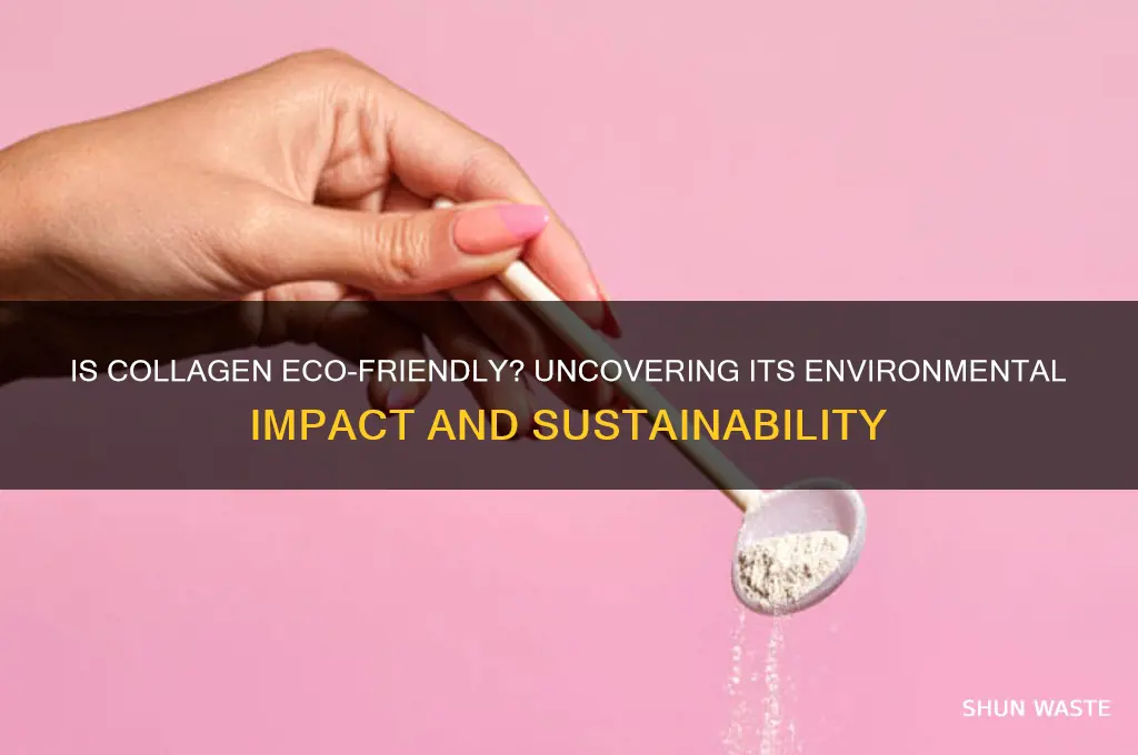 is collagen bad for the environment