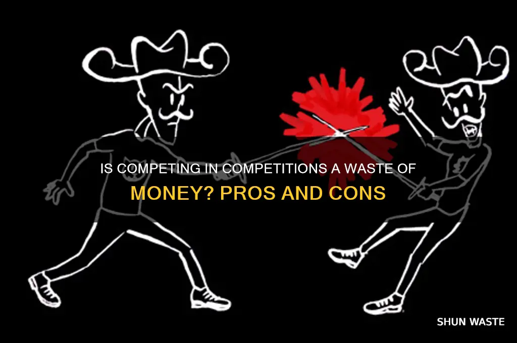 is competing in competition a waste of money