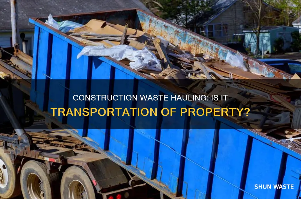 is construction waste hauling considered transportation of property