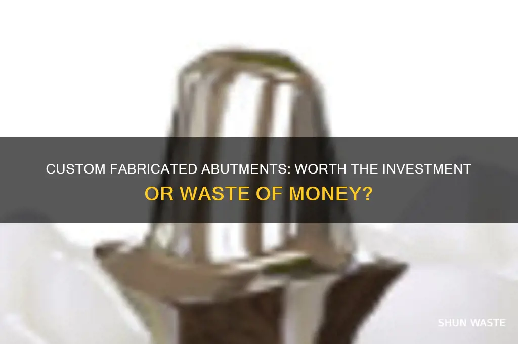 is custom fabricated abutment waste of money