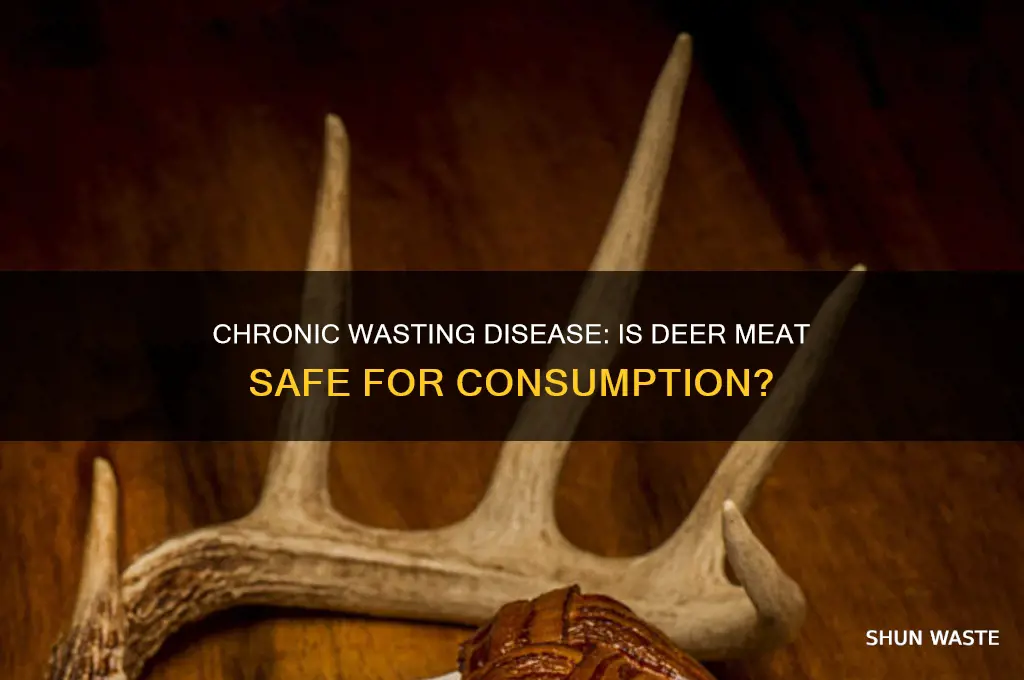 is deer safe to eat if chronic wasting disease suspected