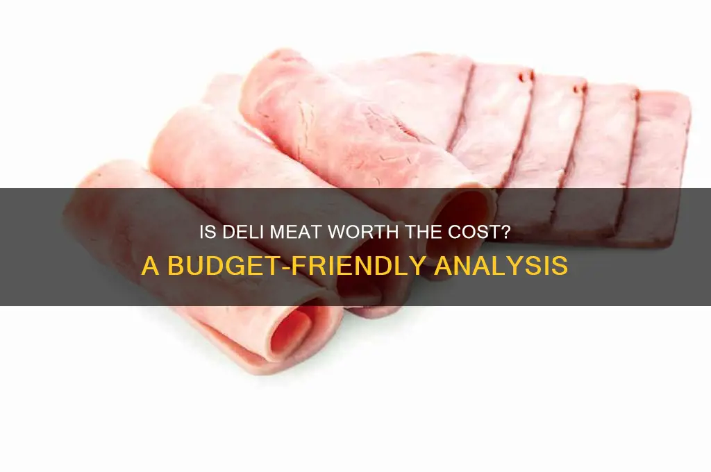 is deli meat a waste of money
