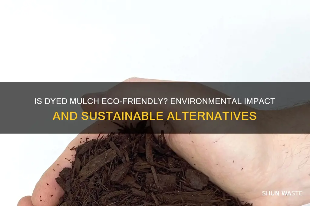 is dyed mulch bad for the environment