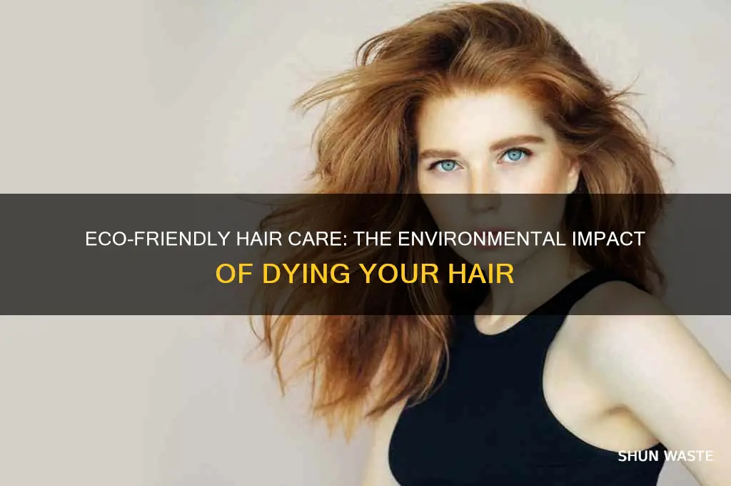 is dying hair bad for the environment