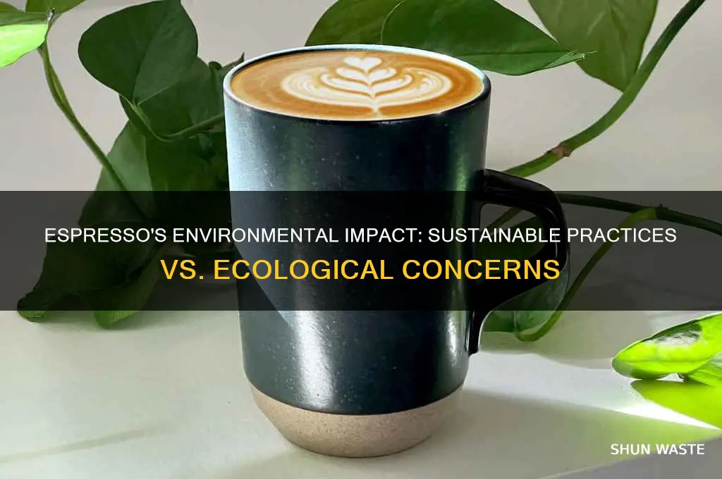 is espresso bad for the environment