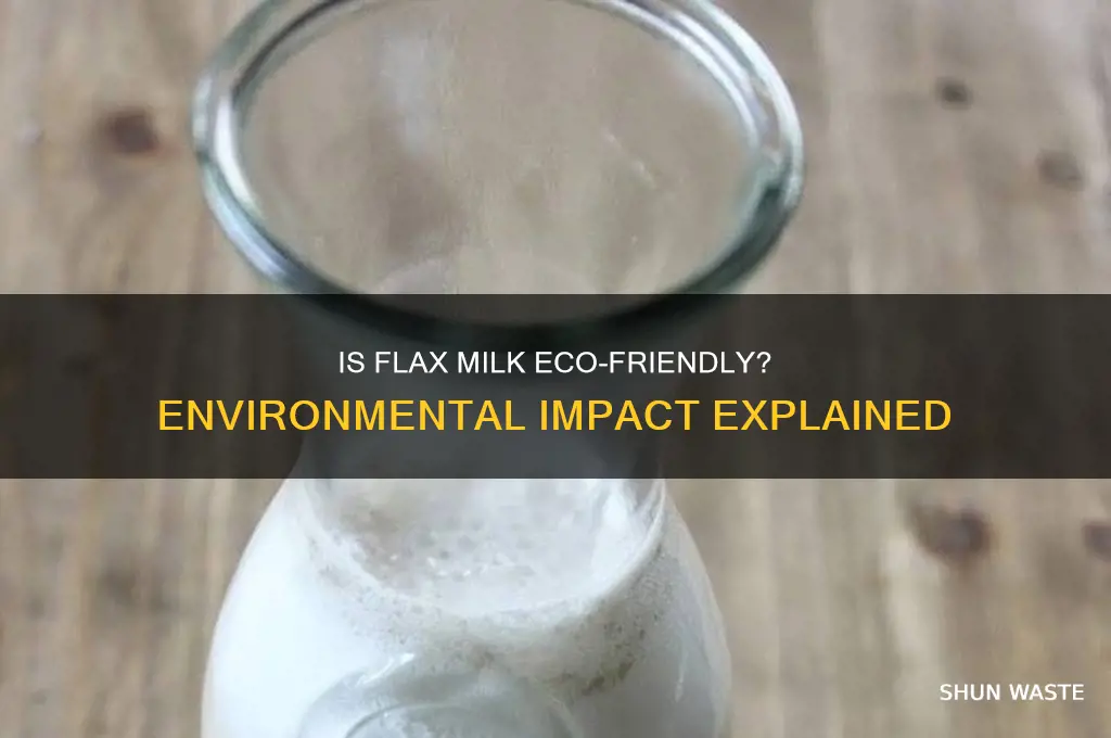 is flax milk bad for the environment