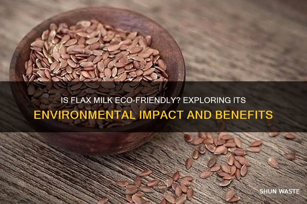 is flax milk good for the environment