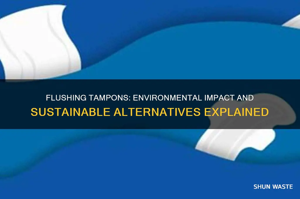 is flushing tampons bad for the environment