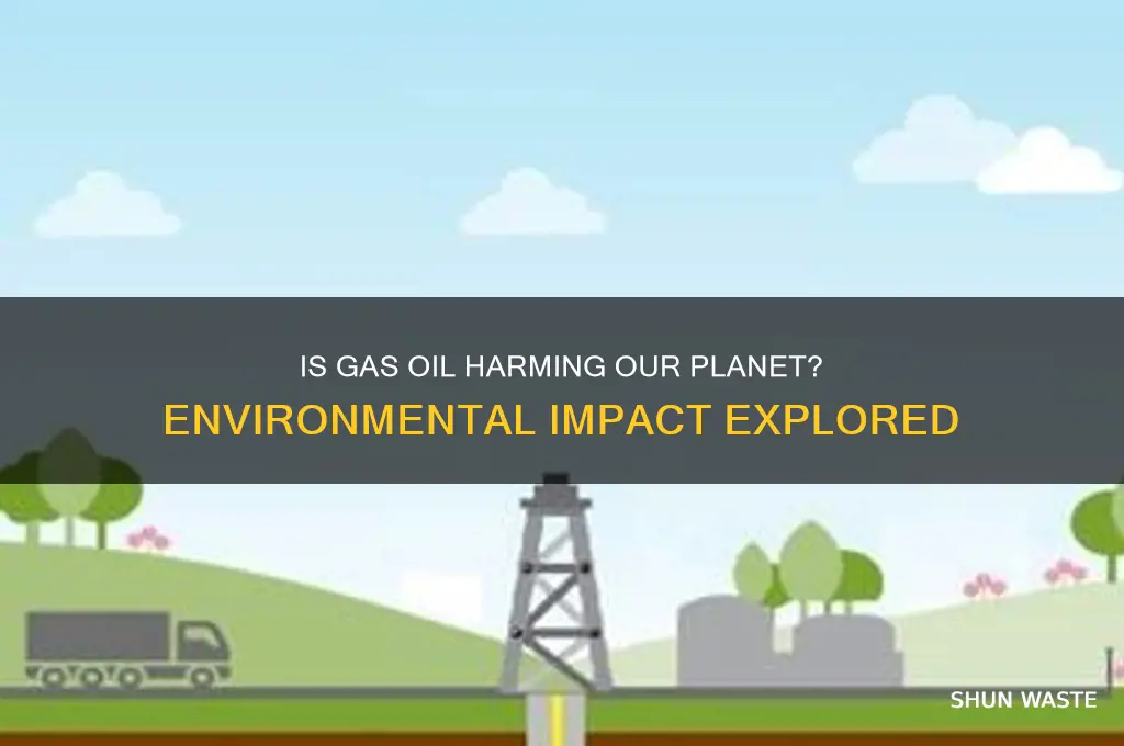 is gas oil bad for the environment