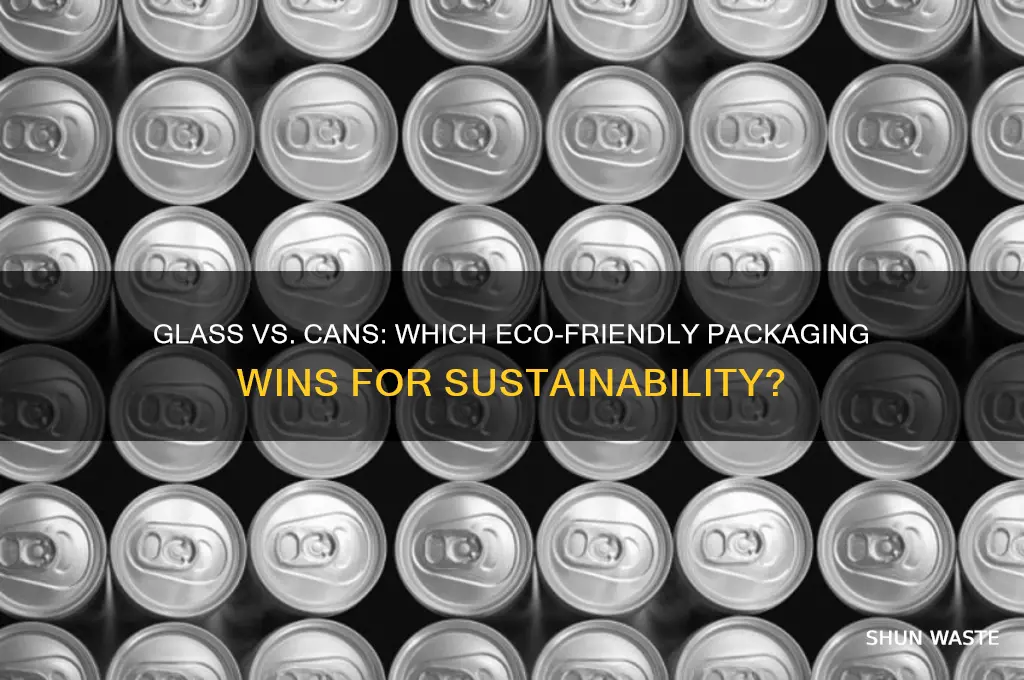 is glass or cans better for the environment