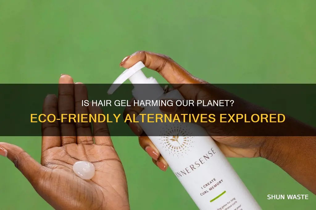 is hair gel bad for the environment