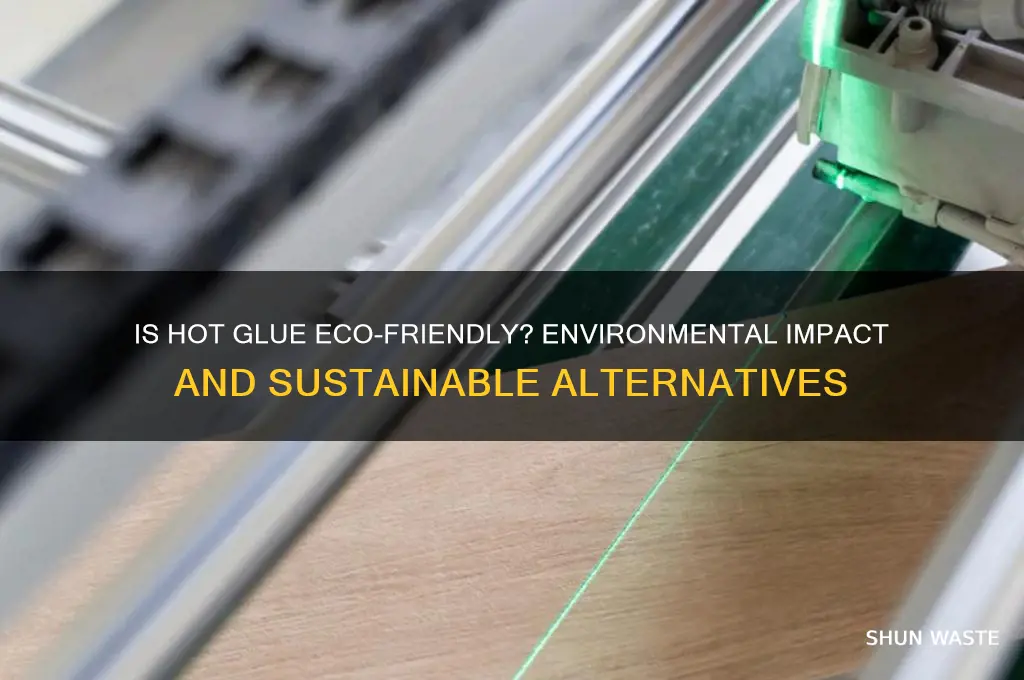 is hot glue bad for the environment