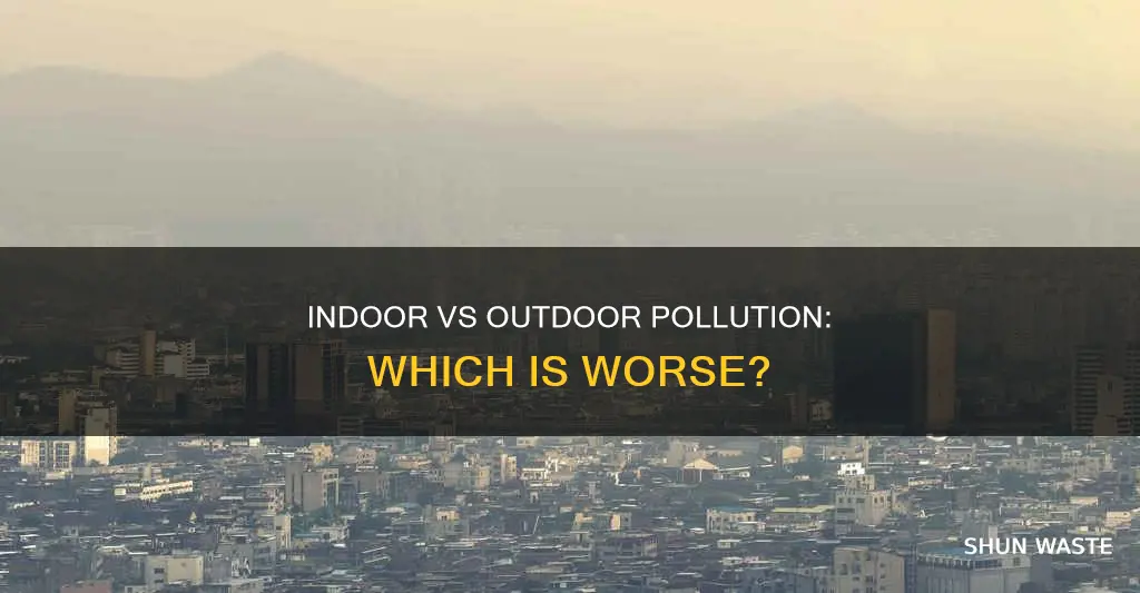 is indoor pollution better or worse than outdoor