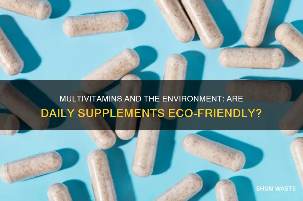 is it bad for the environment to take a multivitamin