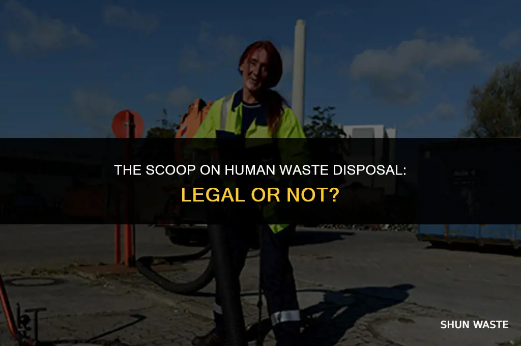 is it illegal to dispose of human waste