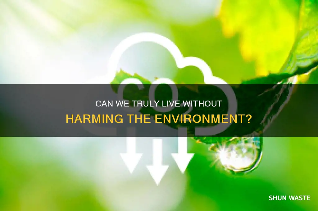 is it impossible to have no impact on the environement