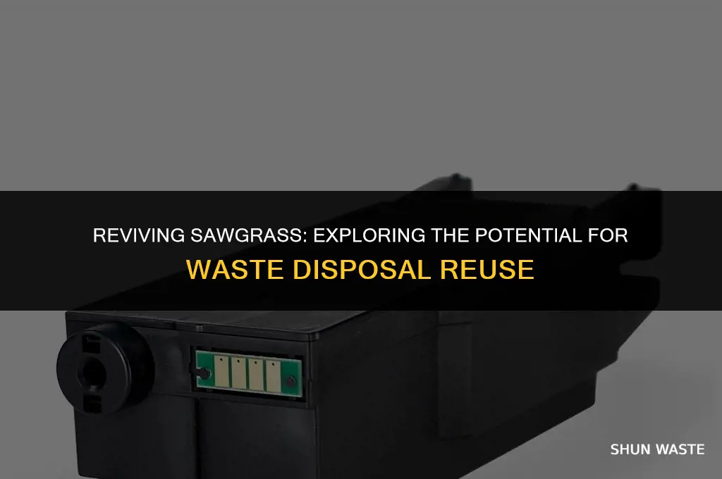 is it possible to reuse a sawgrass waste disposal