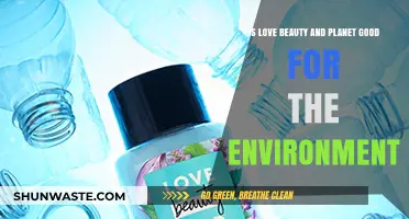 Is Love Beauty and Planet Eco-Friendly? Unveiling Its Environmental Impact