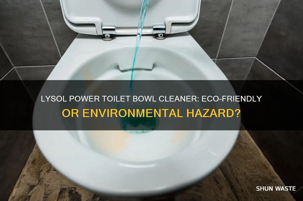 is lysol power toilet bowl cleaner bad for the environment