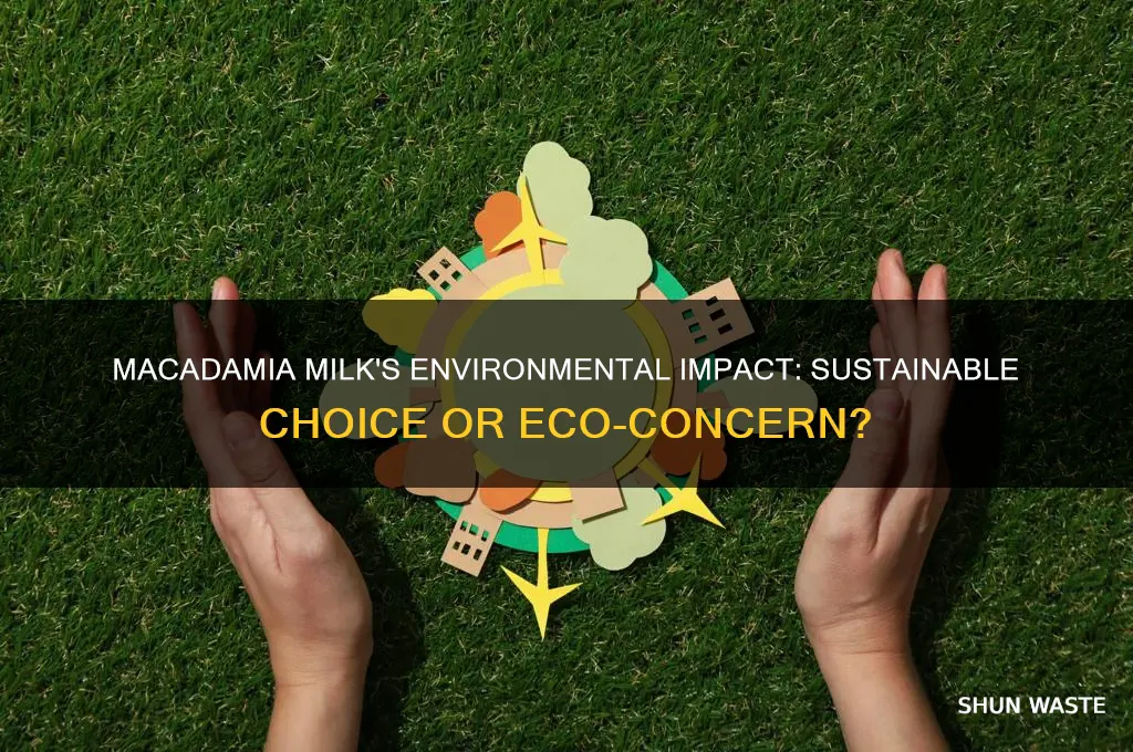 is macadamia milk bad for the environment