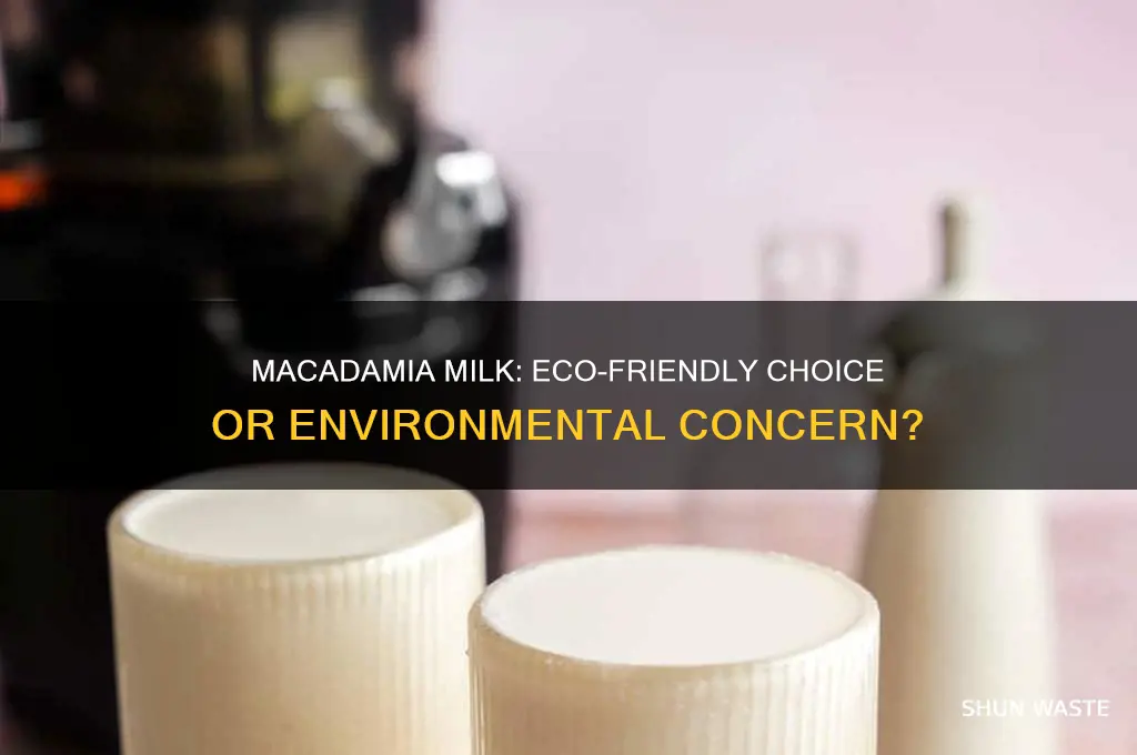 is macadamia milk good for the environment