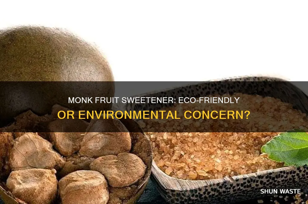 is monk fruit sweetener bad for the environment