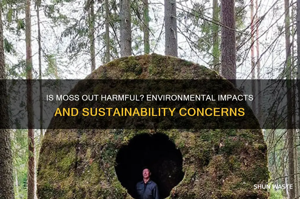 is moss out bad for the environment