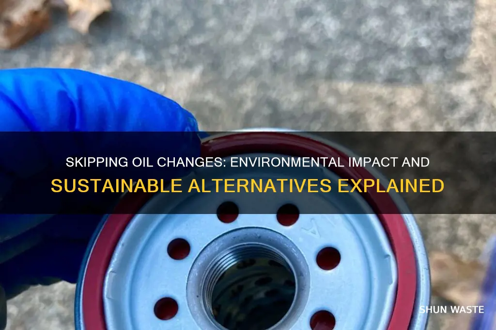 is not changing oil bad for environment