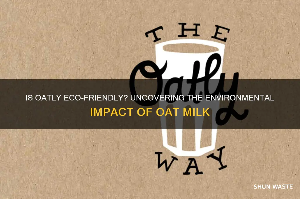 is oatly bad for the environment