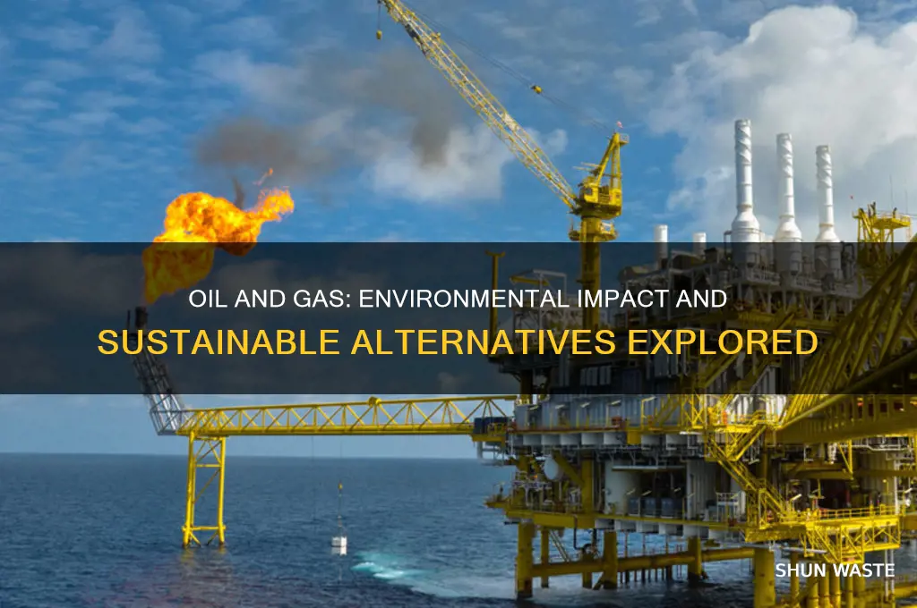 is oil and gas bad for the environment