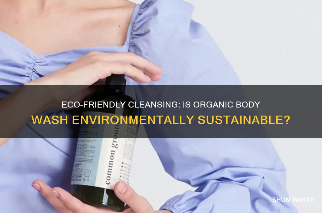 is organic body wash good for the environment