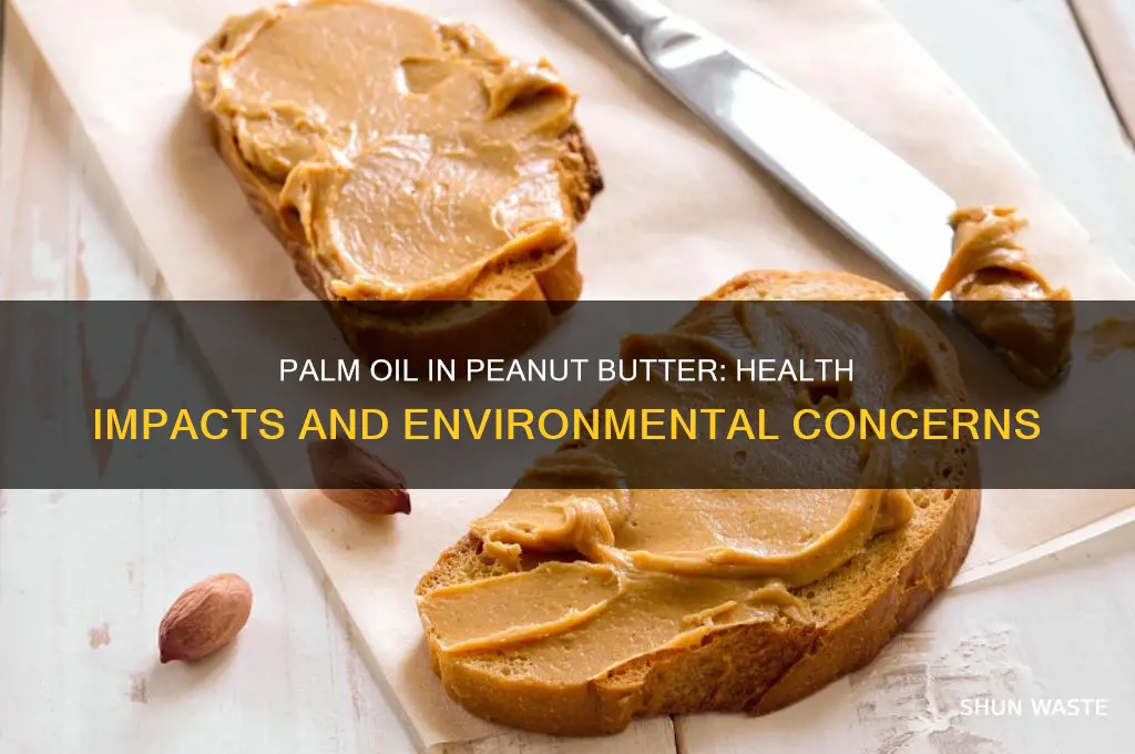 is palm oil bad for you in peanut butter environment