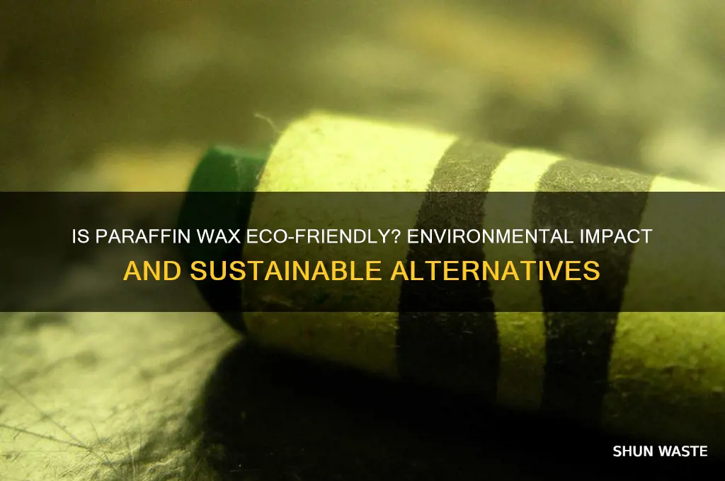 is paraffin wax good for the environment