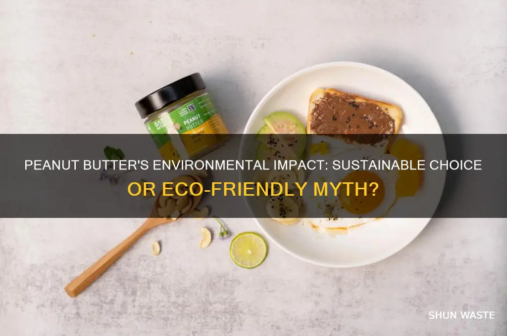 is peanut butter bad for the environment