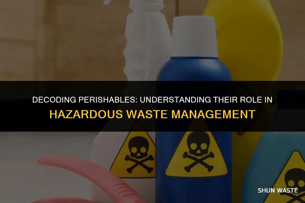 is perishables a hazardous waste