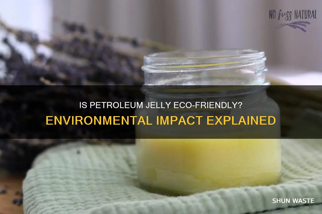 is petroleum jelly bad for environment