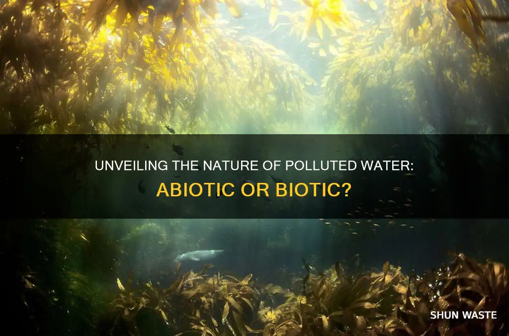 is polluted water abiotic or biotic