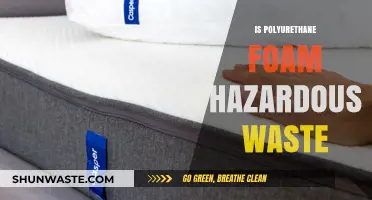 The Hidden Dangers of Polyurethane Foam: A Hazardous Waste?