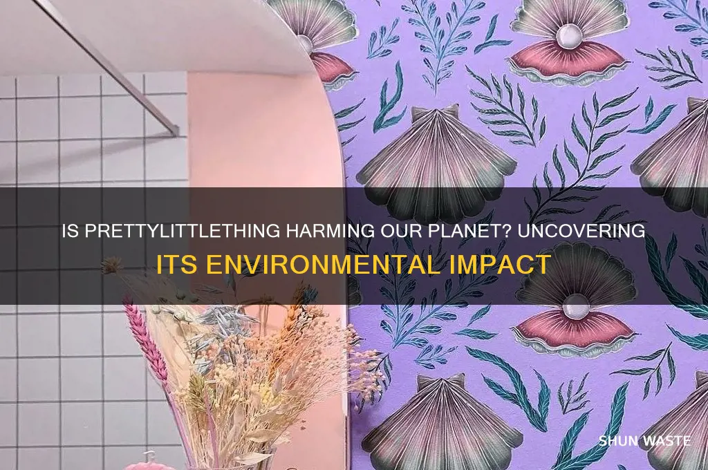 is pretty little thing bad for the environment