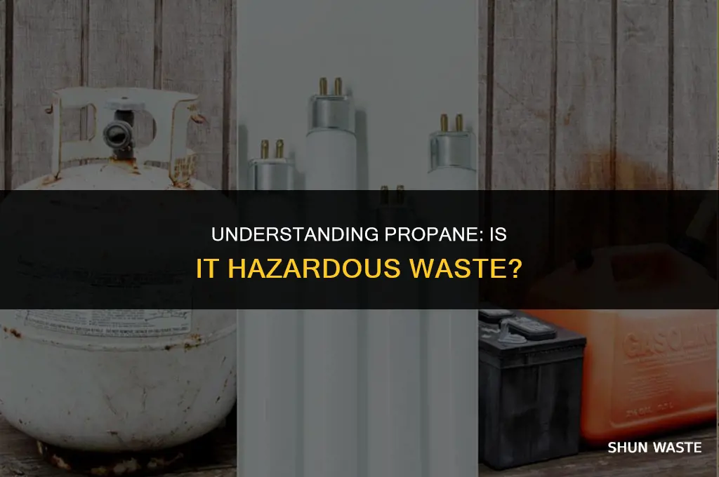 is propane hazardous waste