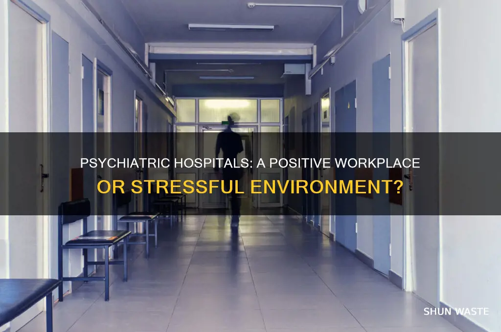 is psychiatric hospital good working environment