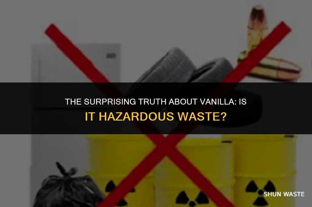is pure vanilla hazardous waste