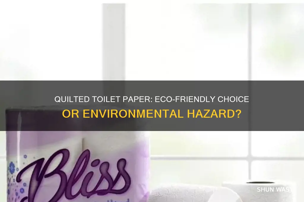 is quilted toilet paper bad for the environment
