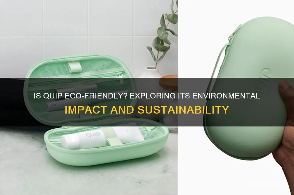 is quip good for the environment