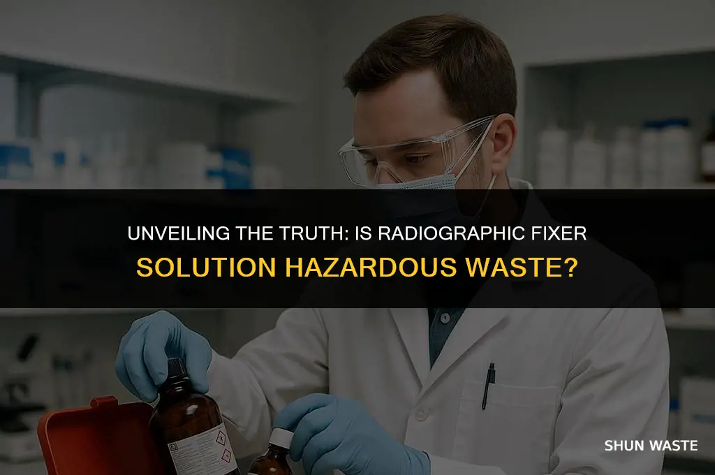 is radiographic fixer soultion hazardous waste