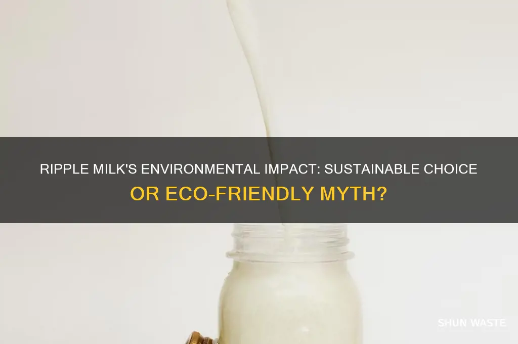 is ripple milk bad for environment