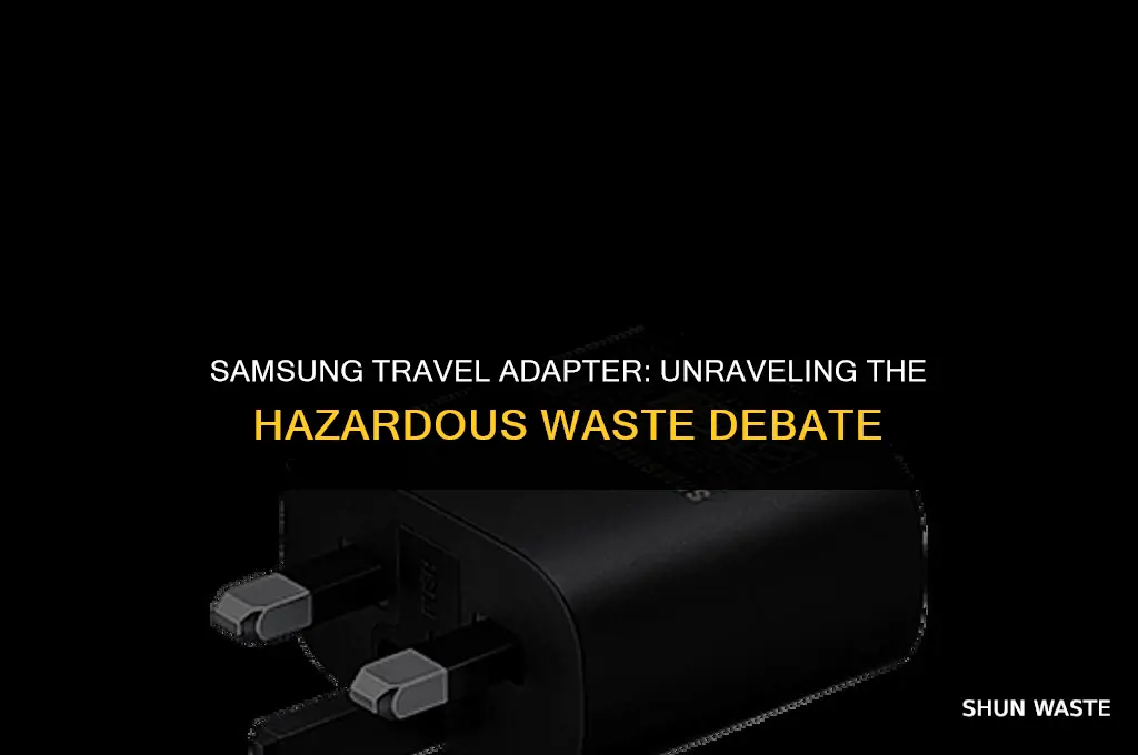 is samsung travel adapter hazardous waste