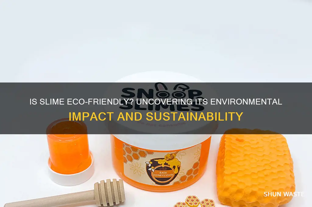 is slime good for the environment